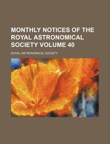 Monthly Notices of the Royal Astronomical Society Volume 40 Books