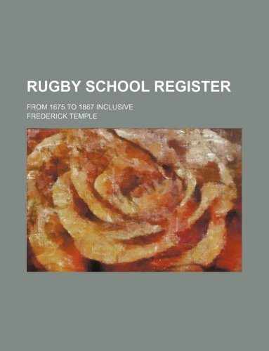 Rugby School Register; From 1675 to 1867 Inclusive Books