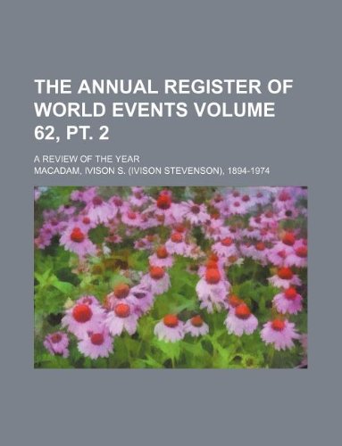 The Annual Register of World Events Volume 62, PT. 2; A Review of the Year Books