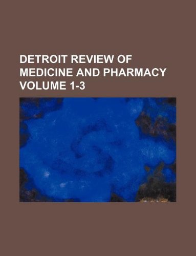 Detroit Review of Medicine and Pharmacy Volume 1-3 Books