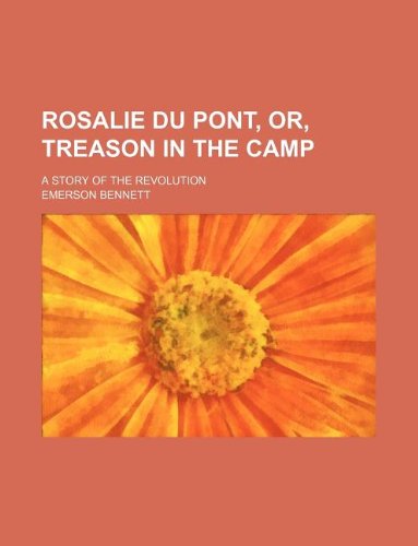Rosalie Du Pont, Or, Treason in the Camp; A Story of the Revolution Books