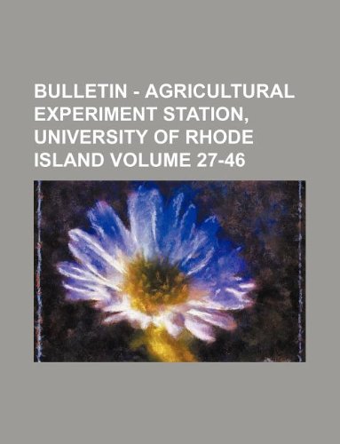 Bulletin - Agricultural Experiment Station, University of Rhode Island Volume 27-46 Books