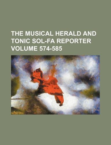 The Musical Herald and Tonic Sol-Fa Reporter Volume 574-585 Books