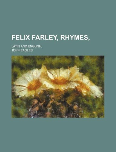 Felix Farley, Rhymes; Latin and English, Books