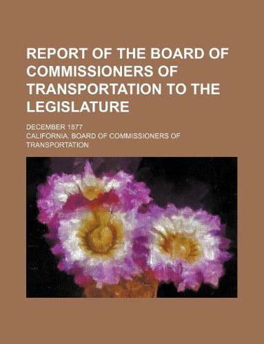 Report of the Board of Commissioners of Transportation to the Legislature; December 1877 Books
