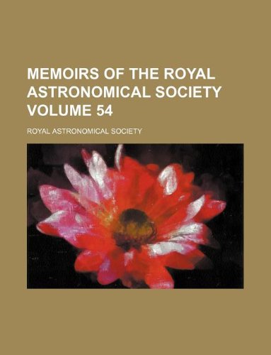 Memoirs of the Royal Astronomical Society Volume 54 Books