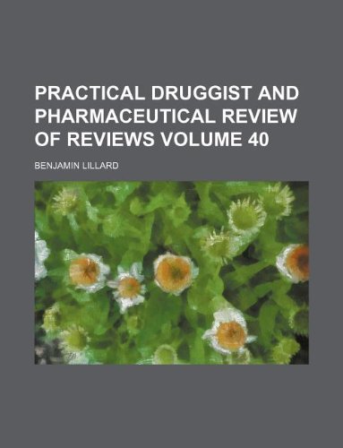 Practical Druggist and Pharmaceutical Review of Reviews Volume 40 Books