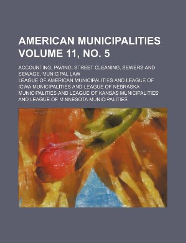 American Municipalities Volume 11, No. 5; Accounting, Paving, Street Cleaning, Sewers and Sewage, Municipal Law Books