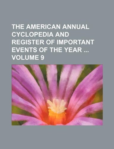 The American Annual Cyclopedia and Register of Important Events of the Year Volume 9 Books