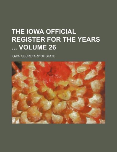 The Iowa Official Register for the Years Volume 26 Books