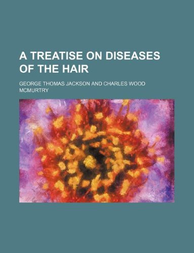 A Treatise on Diseases of the Hair Books