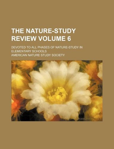 The Nature-Study Review Volume 6; Devoted to All Phases of Nature-Study in Elementary Schools Books