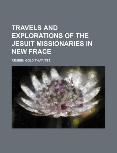 Travels and Explorations of the Jesuit Missionaries in New Frace Movies