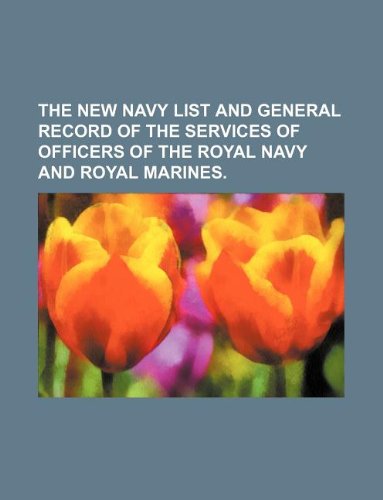 The New Navy List and General Record of the Services of Officers of the Royal Navy and Royal Marines. Books