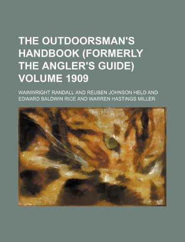The Outdoorsman's Handbook (Formerly the Angler's Guide) Volume 1909 Books