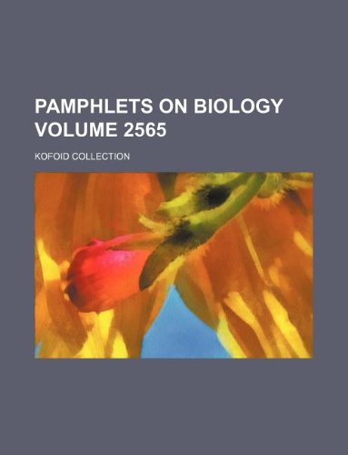Pamphlets on Biology Volume 2565; Kofoid Collection Books