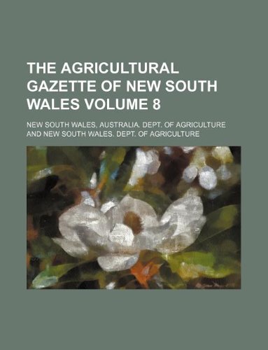 The Agricultural Gazette of New South Wales Volume 8 Books