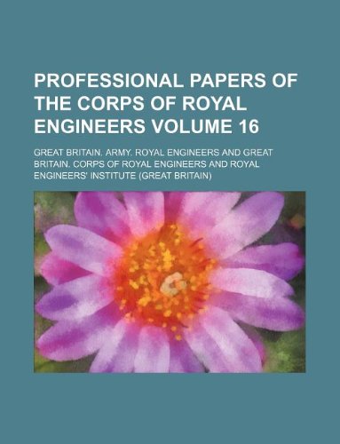 Professional Papers of the Corps of Royal Engineers Volume 16 book