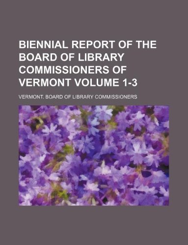 Biennial Report of the Board of Library Commissioners of Vermont Volume 1-3 Books