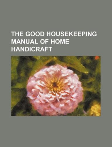 The Good Housekeeping Manual of Home Handicraft book
