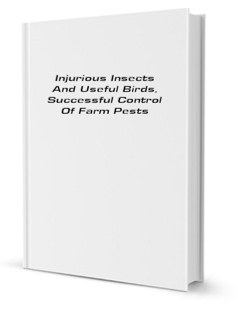 Injurious Insects and Useful Birds; Successful Control of Farm Pests book