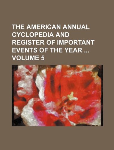 The American Annual Cyclopedia and Register of Important Events of the Year Volume 5 Books