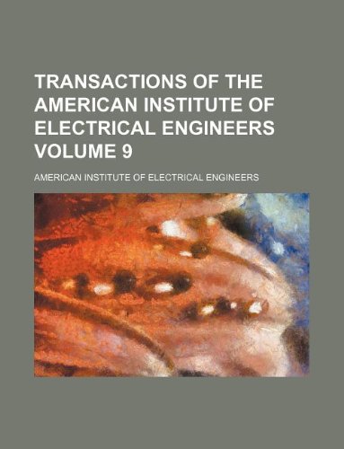 Transactions of the American Institute of Electrical Engineers Volume 9 Books