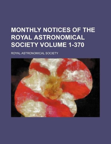 Monthly Notices of the Royal Astronomical Society Volume 1-370 Books