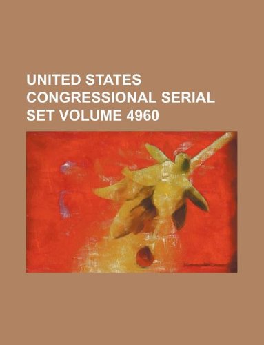 United States Congressional Serial Set Volume 4960 Books