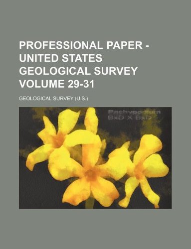 Professional Paper - United States Geological Survey Volume 29-31 Books