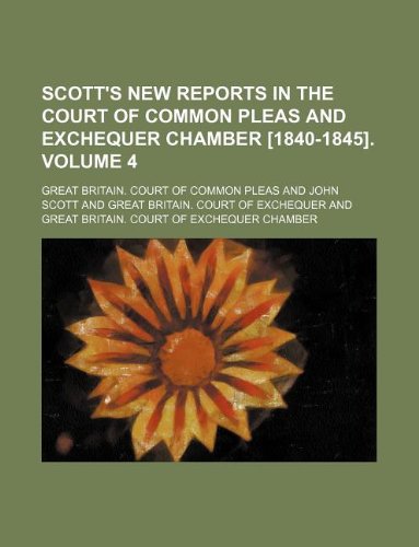 Scott's New Reports in the Court of Common Pleas and Exchequer Chamber . Volume 4 Books