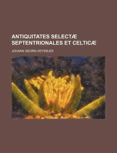 Antiquitates Selectae Septentrionales Et Celticae Books
