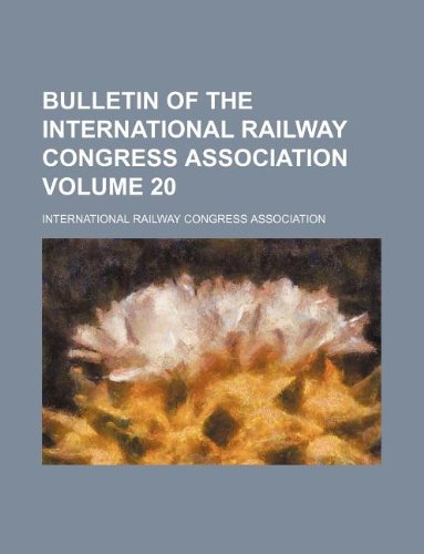 Bulletin of the International Railway Congress Association Volume 20 Books