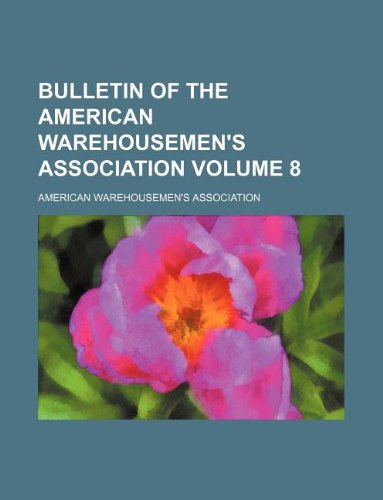 Bulletin of the American Warehousemen's Association Volume 8 Books