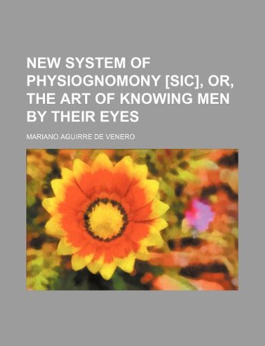 New System of Physiognomony , Or, the Art of Knowing Men by Their Eyes Books