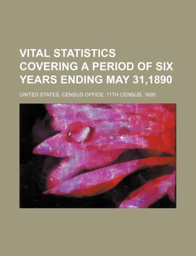 Vital Statistics Covering a Period of Six Years Ending May 31,1890 Books