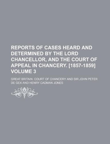 Reports of Cases Heard and Determined by the Lord Chancellor, and the Court of Appeal in Chancery. Volume 3 Books