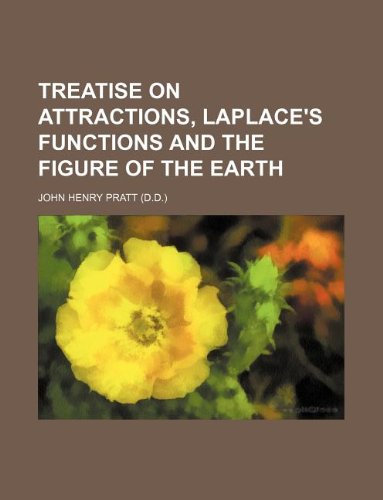 Treatise on Attractions, Laplace's Functions and the Figure of the Earth Books