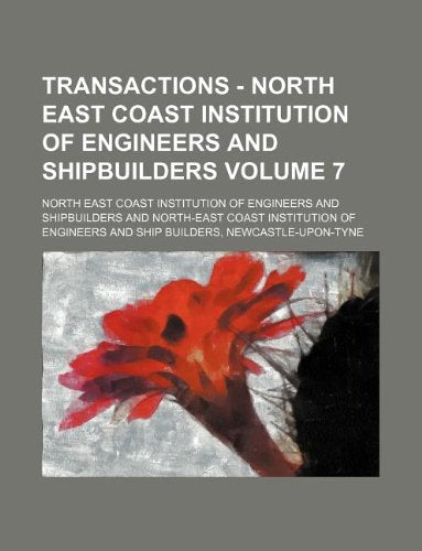 Transactions - North East Coast Institution of Engineers and Shipbuilders Volume 7 Books