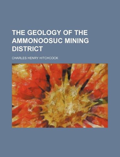 The Geology of the Ammonoosuc Mining District Books