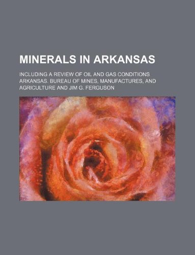 Minerals in Arkansas; Including a Review of Oil and Gas Conditions Books