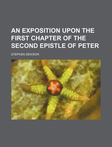 An Exposition Upon the First Chapter of the Second Epistle of Peter Books