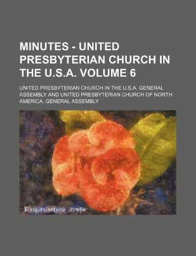 Minutes - United Presbyterian Church in the U.S.A. Volume 6 Books