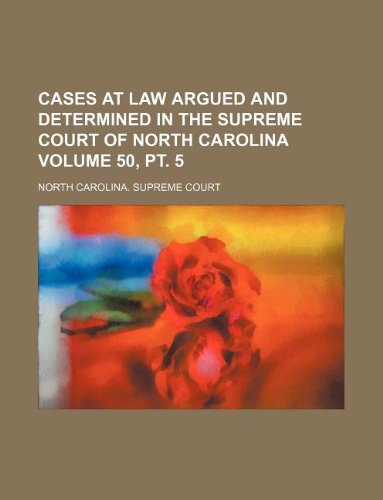 Cases at Law Argued and Determined in the Supreme Court of North Carolina Volume 50, PT. 5 Books