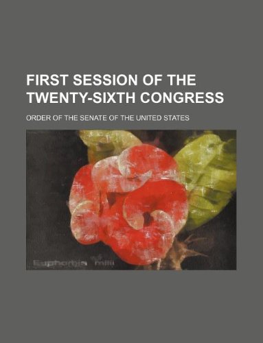 First Session of the Twenty-Sixth Congress Books