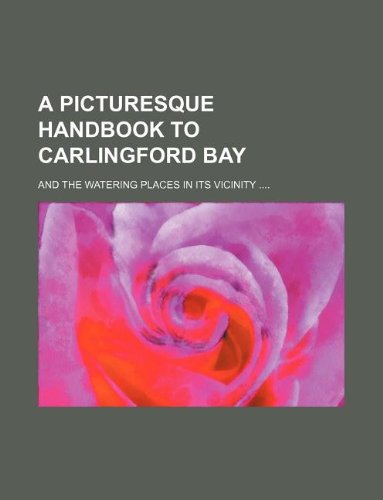 A Picturesque Handbook to Carlingford Bay; And the Watering Places in Its Vicinity .... Books