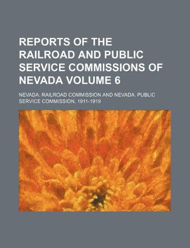 Reports of the Railroad and Public Service Commissions of Nevada Volume 6 Books