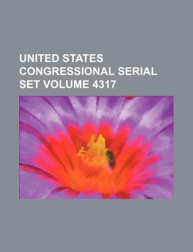 United States Congressional Serial Set Volume 4317 Books