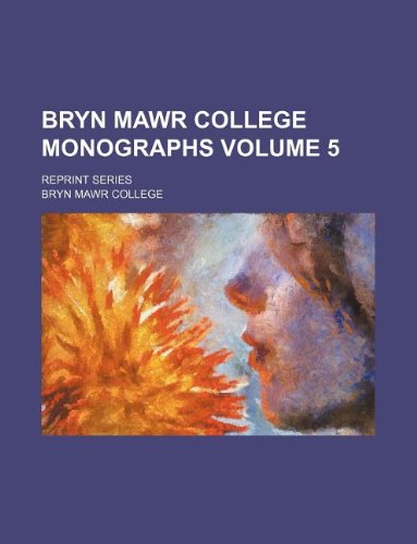 Bryn Mawr College Monographs Volume 5; Reprint Series Books