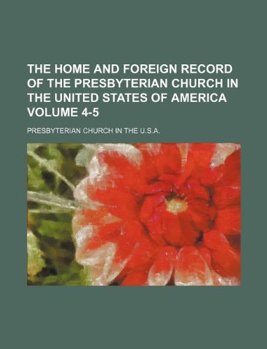 The Home and Foreign Record of the Presbyterian Church in the United States of America Volume 4-5 Books